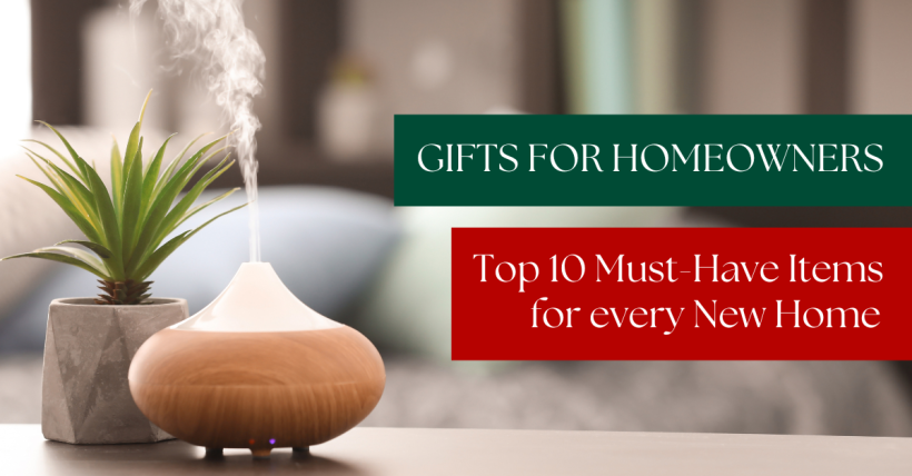 Gifts for Homeowners: Top 10 Must-Have Items for Every New Home